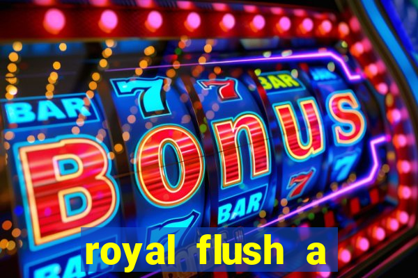 royal flush a maior jogada do poker